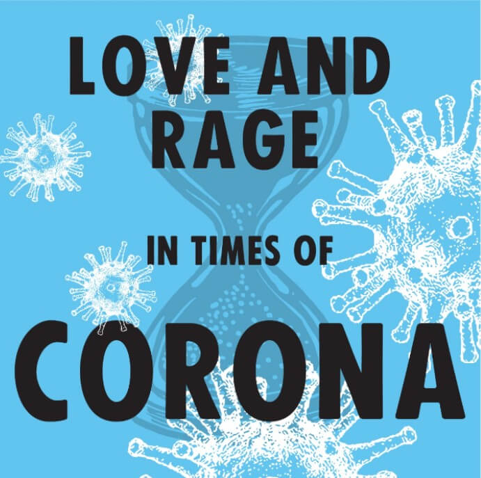 Love and Rage in the times ofCorona